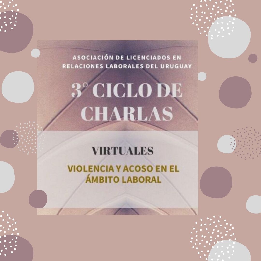 3° CICLO DE CHARLAS ALRLU: VIOLENCIA Y ACOSO EN EL ÁMBITO LABORAL
